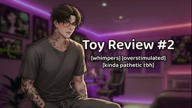 Tattooed Asian guy in glasses, toy review #2, whimpering overstimulated
